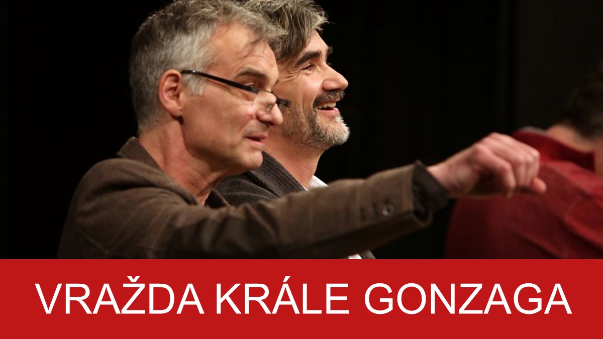 J. Havelka - VRAŽDA KRÁLE GONZAGA - divadelní inscenace Dejvického divadla